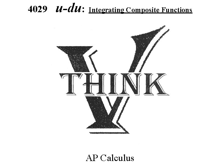 4029 u-du: Integrating Composite Functions AP Calculus 