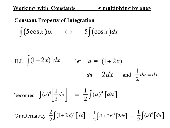 Working with Constants < multiplying by one> Constant Property of Integration ILL. let u