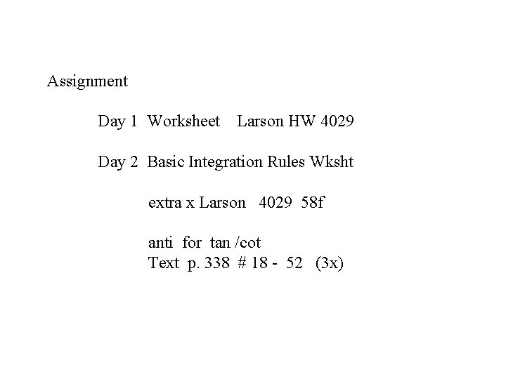 Assignment Day 1 Worksheet Larson HW 4029 Day 2 Basic Integration Rules Wksht extra