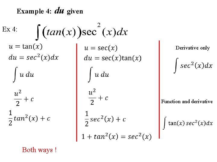Example 4: du given Ex 4: Derivative only Function and derivative Both ways !