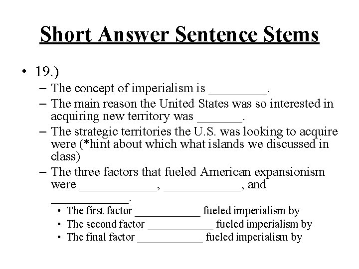 Short Answer Sentence Stems • 19. ) – The concept of imperialism is _____.