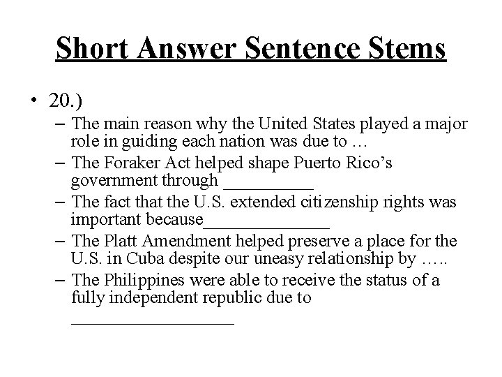 Short Answer Sentence Stems • 20. ) – The main reason why the United