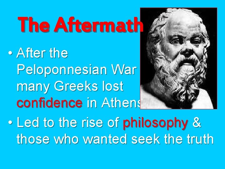 The Aftermath • After the Peloponnesian War many Greeks lost confidence in Athens •