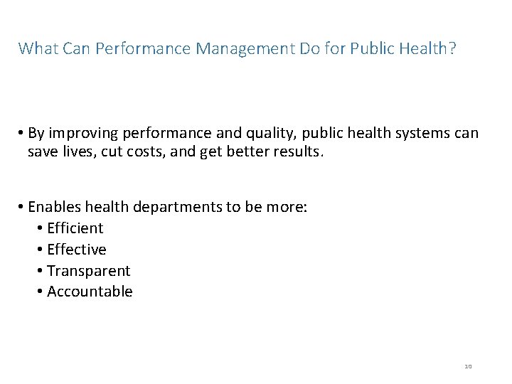 What Can Performance Management Do for Public Health? • By improving performance and quality,