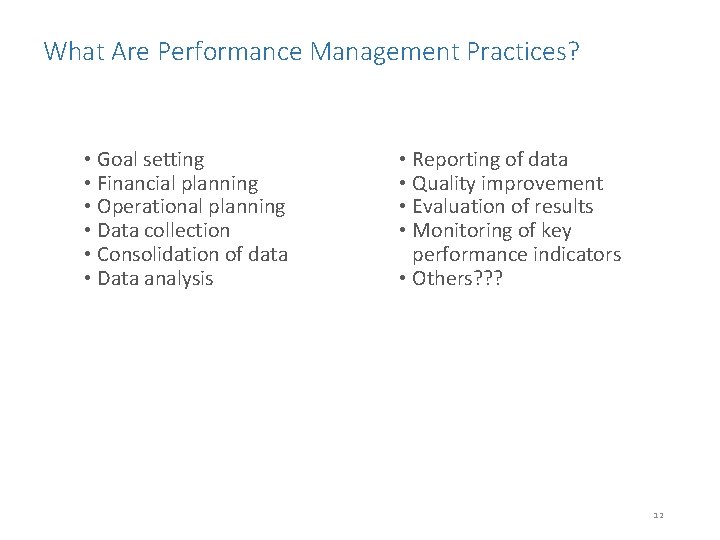 What Are Performance Management Practices? • Goal setting • Financial planning • Operational planning