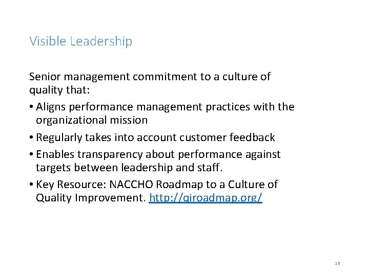 Visible Leadership Senior management commitment to a culture of quality that: • Aligns performance