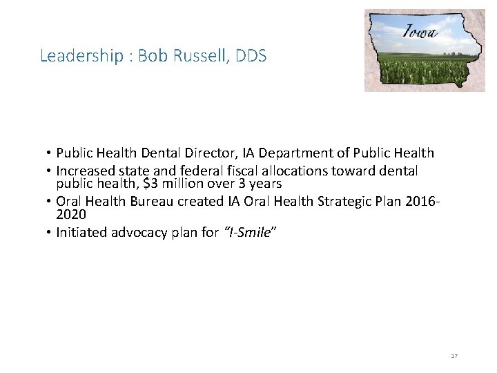 Leadership : Bob Russell, DDS • Public Health Dental Director, IA Department of Public