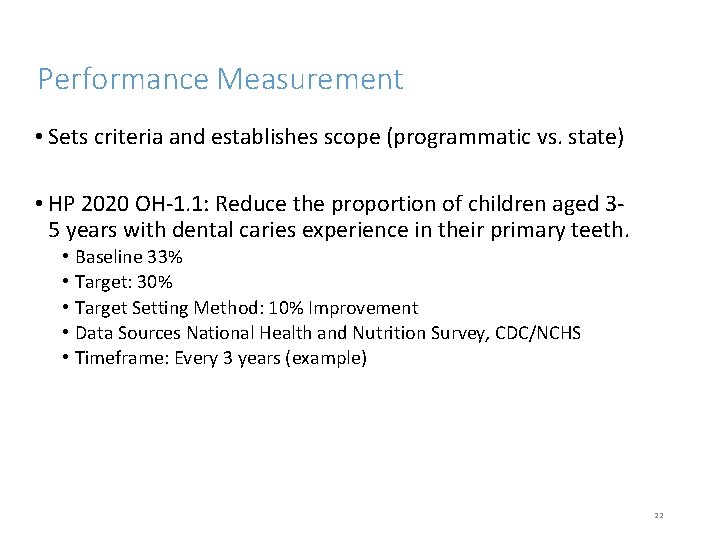 Performance Measurement • Sets criteria and establishes scope (programmatic vs. state) • HP 2020