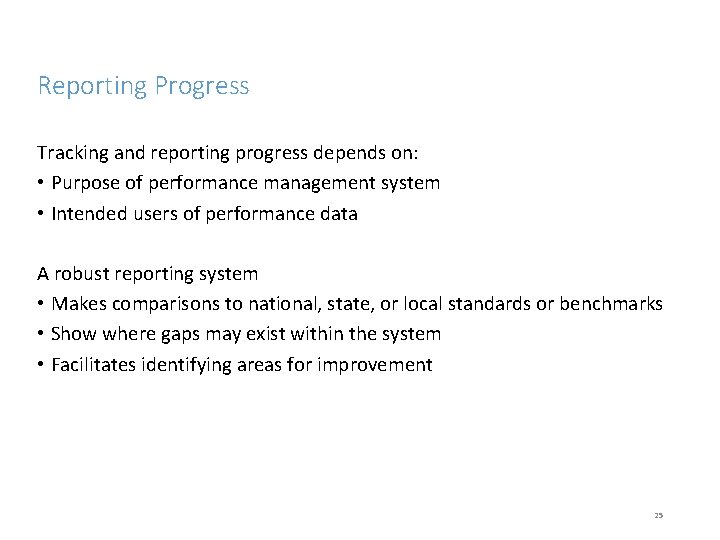 Reporting Progress Tracking and reporting progress depends on: • Purpose of performance management system