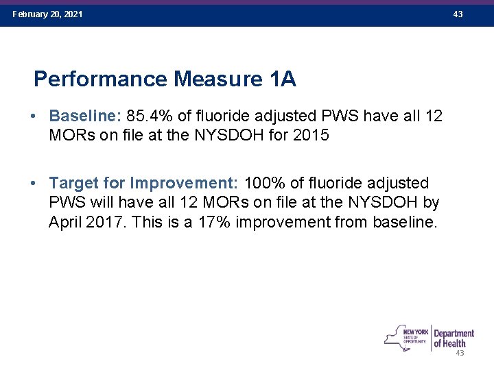 February 20, 2021 43 Performance Measure 1 A • Baseline: 85. 4% of fluoride