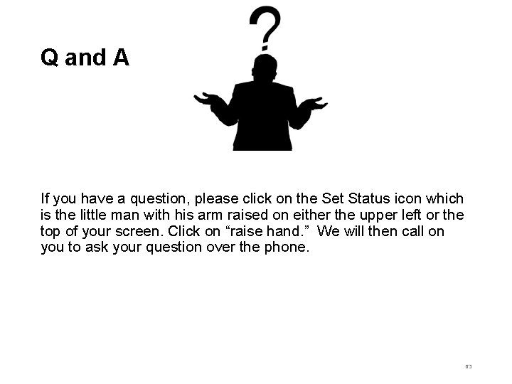 Q and A If you have a question, please click on the Set Status