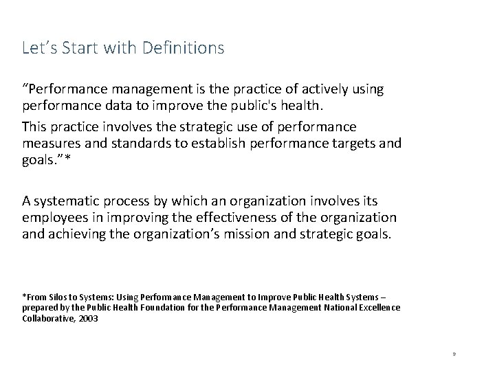 Let’s Start with Definitions “Performance management is the practice of actively using performance data