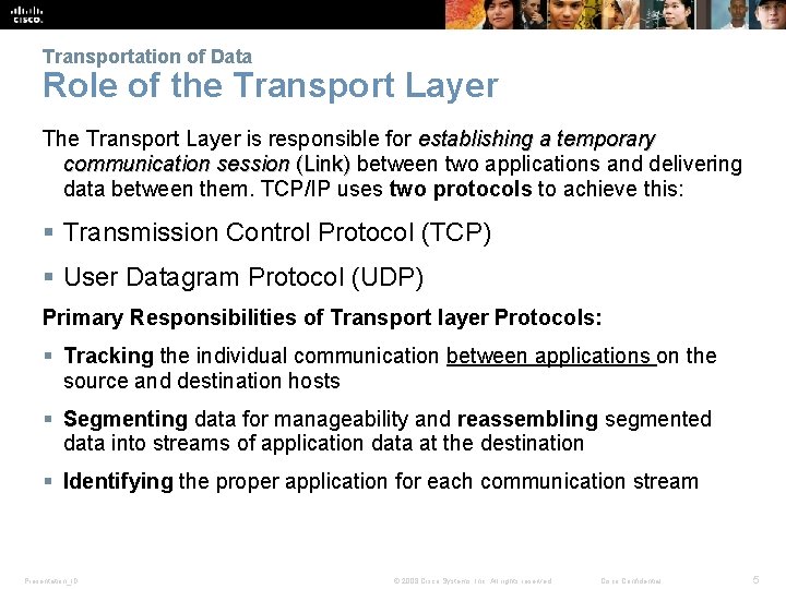 Transportation of Data Role of the Transport Layer The Transport Layer is responsible for Transportation of Data Role of the Transport Layer The Transport Layer is responsible for