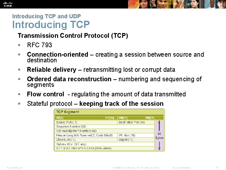 Introducing TCP and UDP Introducing TCP Transmission Control Protocol (TCP) § RFC 793 § Introducing TCP and UDP Introducing TCP Transmission Control Protocol (TCP) § RFC 793 §