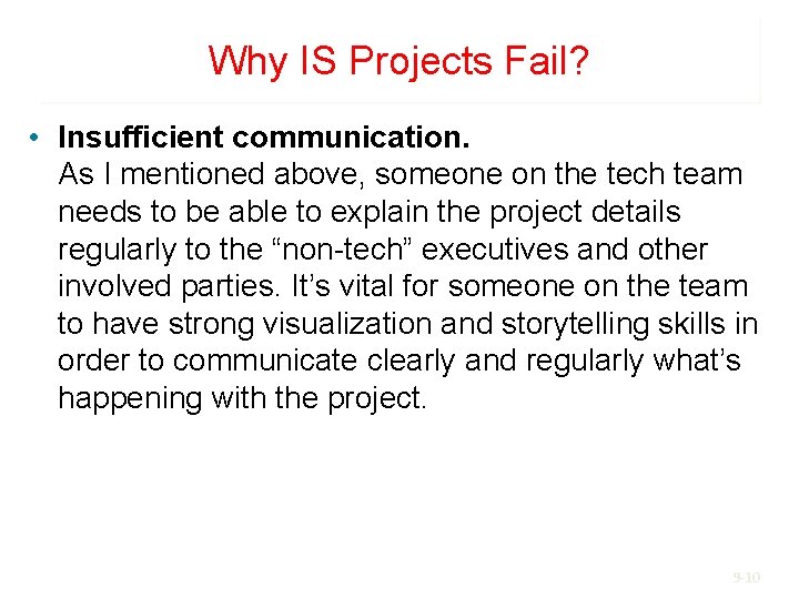 Why IS Projects Fail? • Insufficient communication. As I mentioned above, someone on the