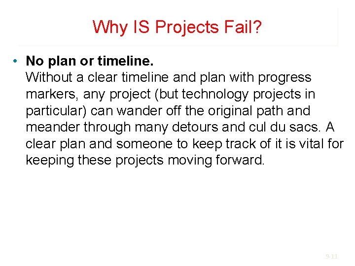 Why IS Projects Fail? • No plan or timeline. Without a clear timeline and