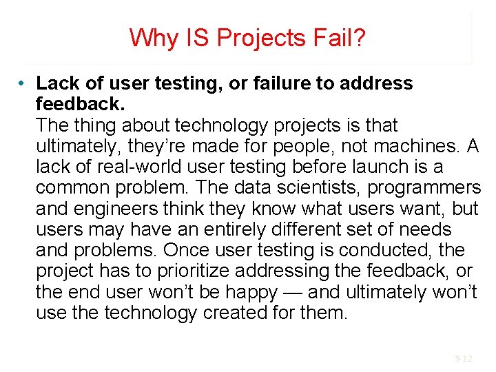 Why IS Projects Fail? • Lack of user testing, or failure to address feedback.