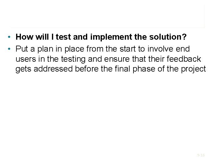  • How will I test and implement the solution? • Put a plan