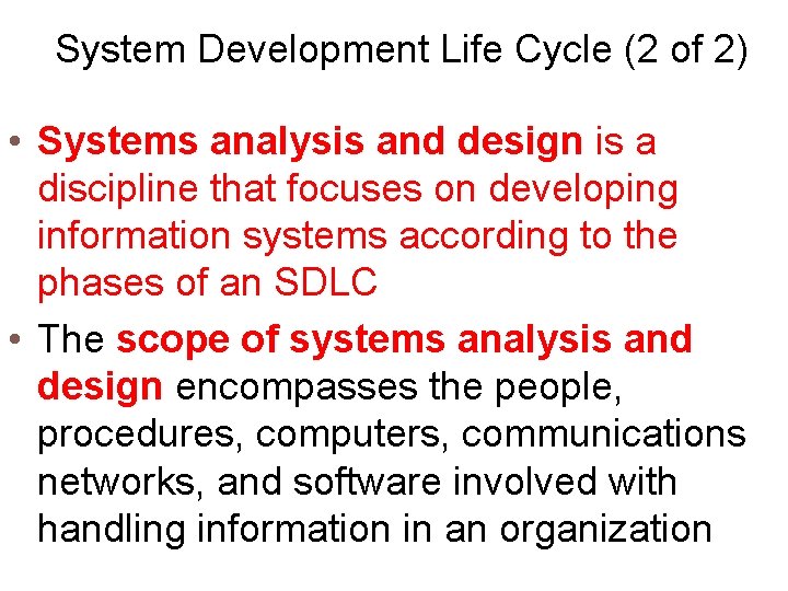 System Development Life Cycle (2 of 2) • Systems analysis and design is a