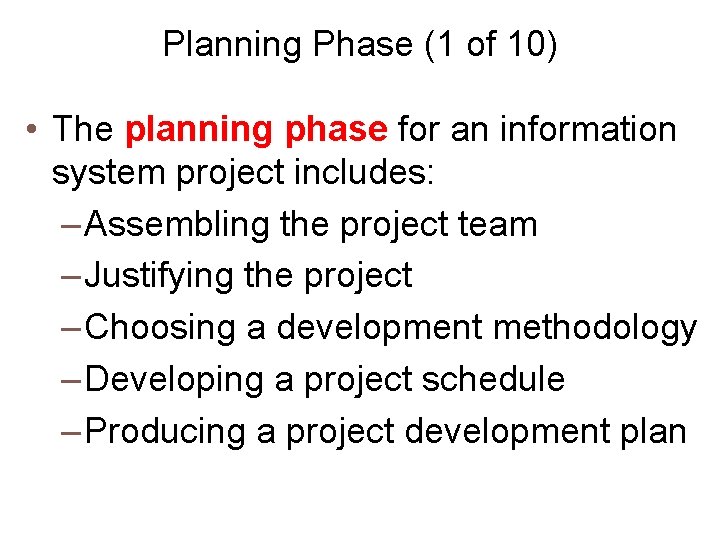 Planning Phase (1 of 10) • The planning phase for an information system project
