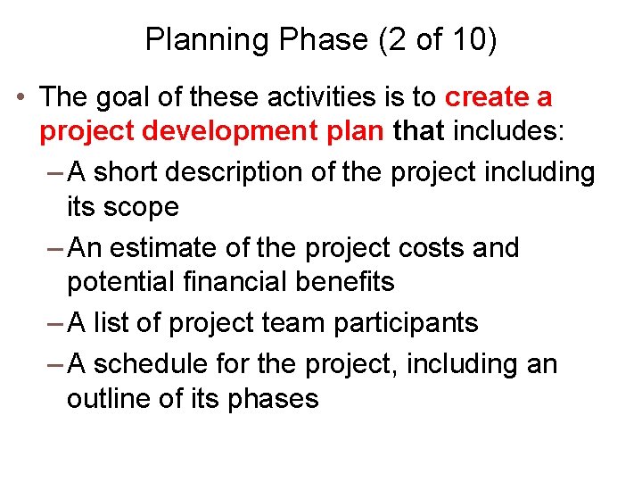 Planning Phase (2 of 10) • The goal of these activities is to create