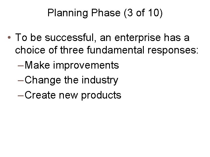 Planning Phase (3 of 10) • To be successful, an enterprise has a choice