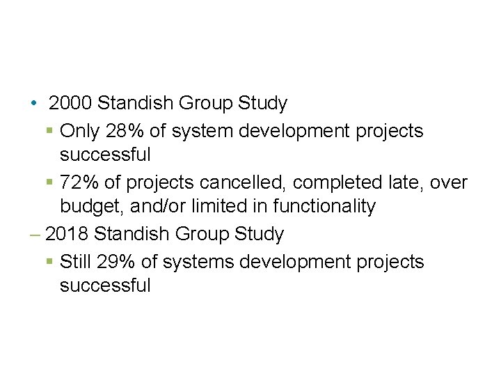 The Dangers of Poor Development • 2000 Standish Group Study § Only 28% of