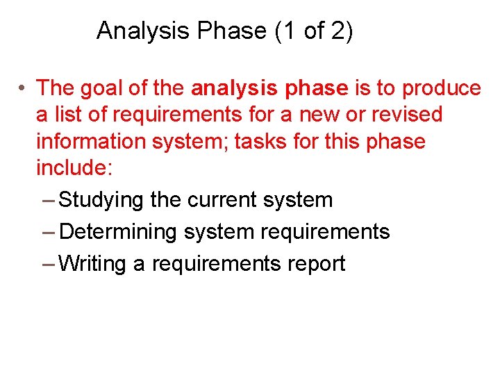 Analysis Phase (1 of 2)(1 of • The goal of the analysis phase is