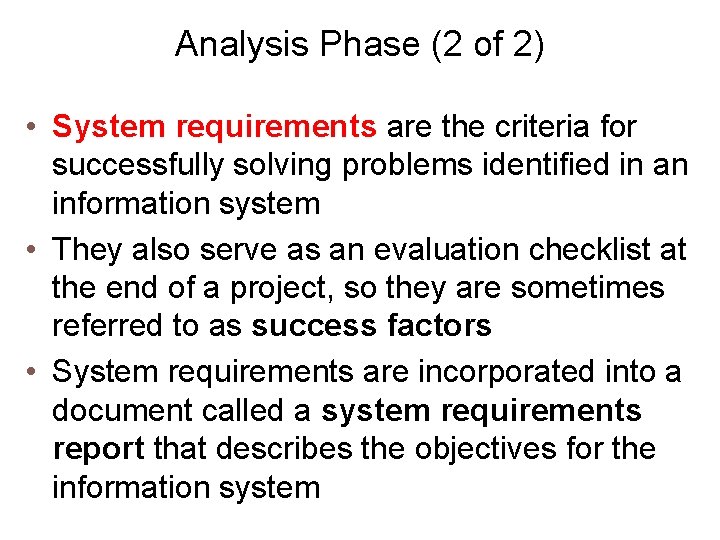 Analysis Phase (2 of 2) • System requirements are the criteria for successfully solving