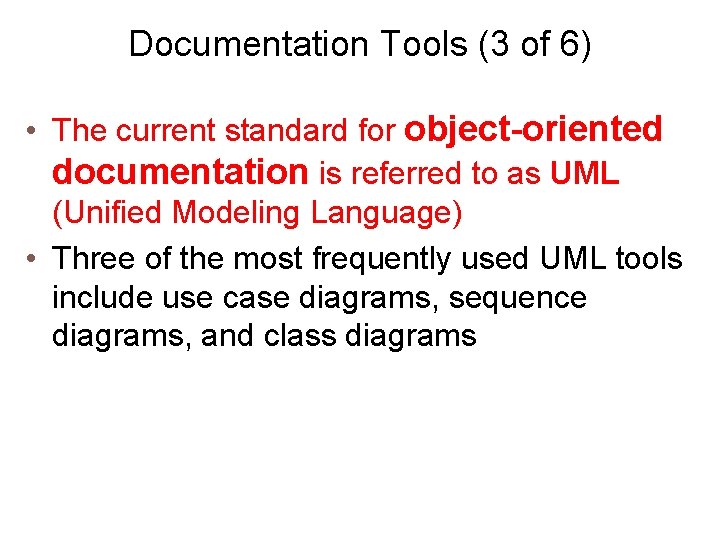 Documentation Tools (3 of 6) • The current standard for object-oriented documentation is referred