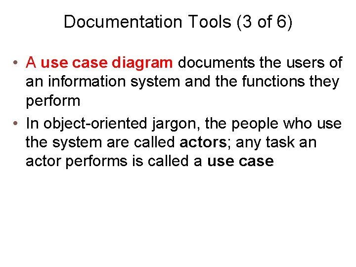 Documentation Tools (3 of 6) • A use case diagram documents the users of