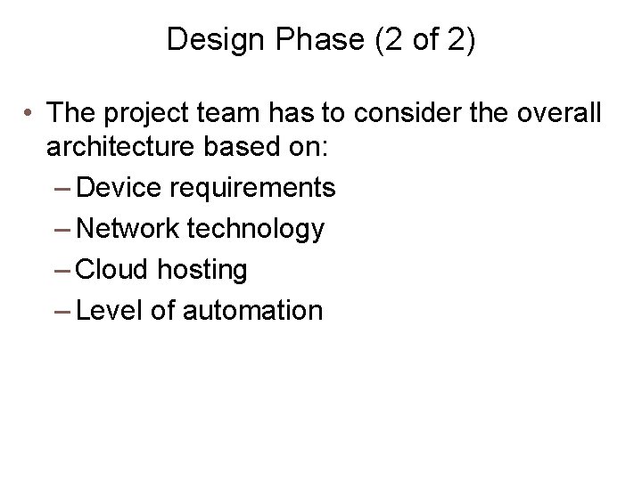 Design Phase (2 of 2) • The project team has to consider the overall