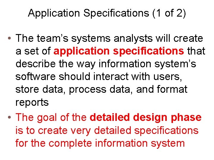 Application Specifications (1 of 2) • The team’s systems analysts will create a set