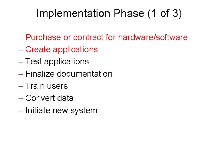 Implementation Phase (1 of 3) – Purchase or contract for hardware/software – Create applications