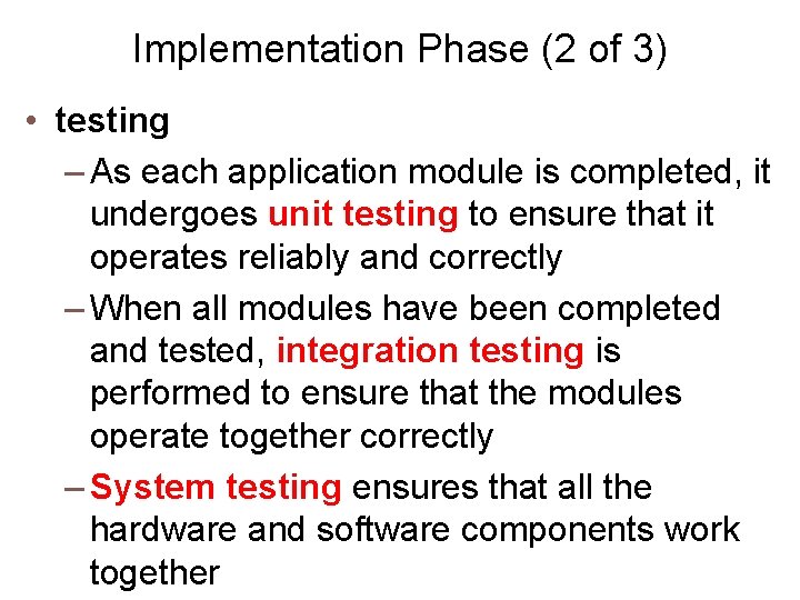 Implementation Phase (2 of 3) • testing – As each application module is completed,