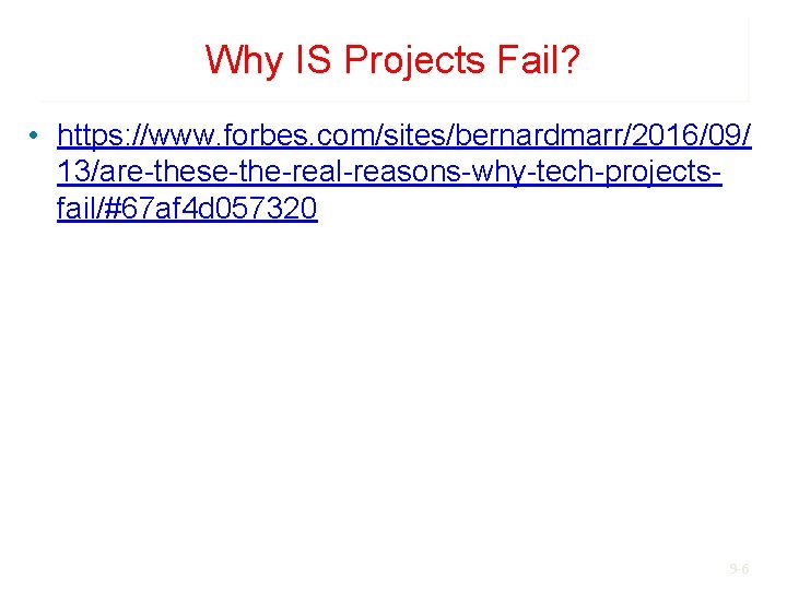 Why IS Projects Fail? • https: //www. forbes. com/sites/bernardmarr/2016/09/ 13/are-these-the-real-reasons-why-tech-projectsfail/#67 af 4 d 057320