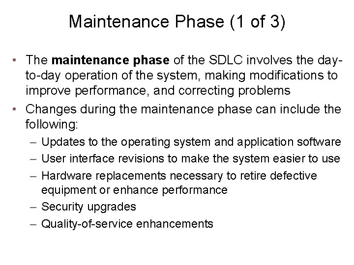 Maintenance Phase (1 of 3) • The maintenance phase of the SDLC involves the