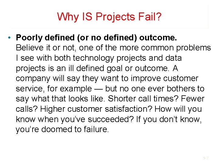 Why IS Projects Fail? • Poorly defined (or no defined) outcome. Believe it or