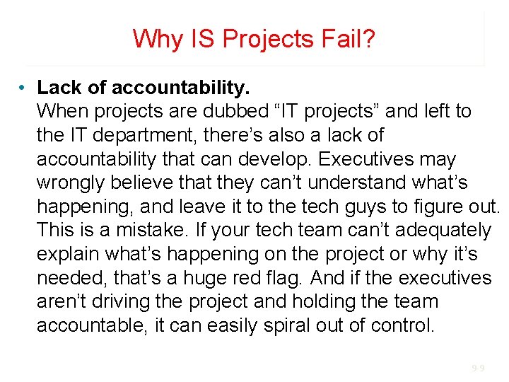 Why IS Projects Fail? • Lack of accountability. When projects are dubbed “IT projects”