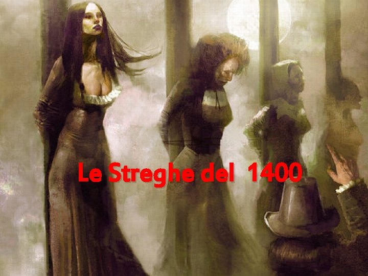Le Streghe del 1400 14 Le Streghe del 1400 14