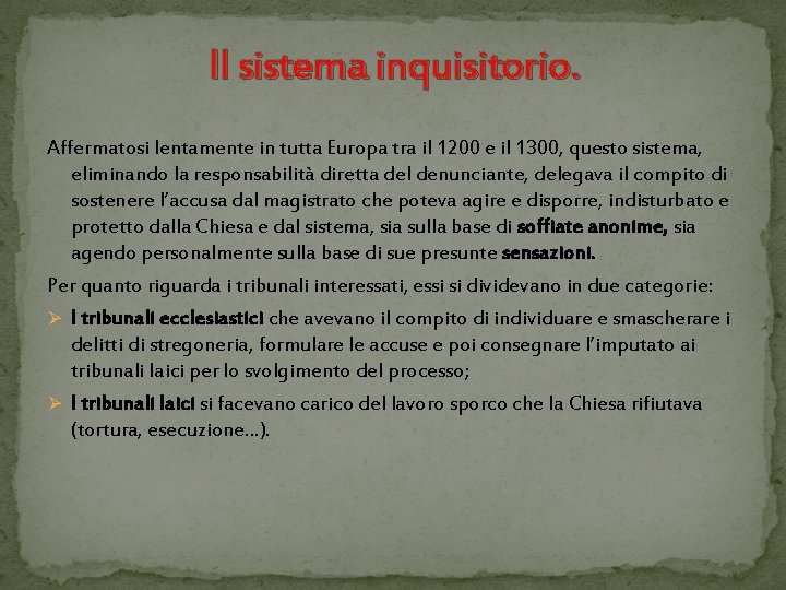 Il sistema inquisitorio. Affermatosi lentamente in tutta Europa tra il 1200 e il 1300,