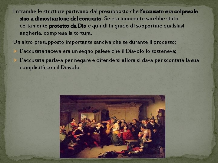 Entrambe le strutture partivano dal presupposto che l’accusato era colpevole sino a dimostrazione del Entrambe le strutture partivano dal presupposto che l’accusato era colpevole sino a dimostrazione del