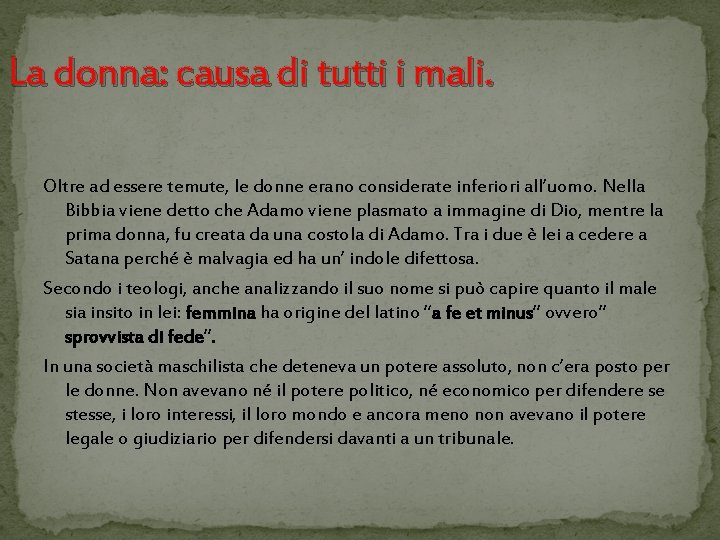 La donna: causa di tutti i mali. Oltre ad essere temute, le donne erano La donna: causa di tutti i mali. Oltre ad essere temute, le donne erano