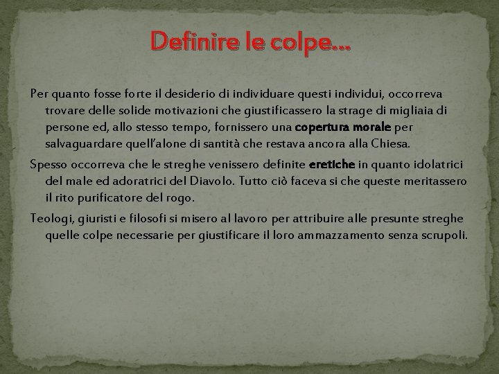 Definire le colpe… Per quanto fosse forte il desiderio di individuare questi individui, occorreva