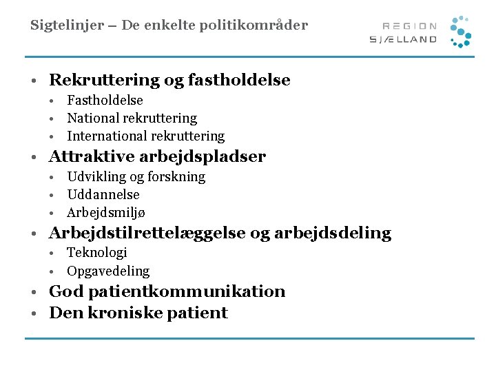 Sigtelinjer – De enkelte politikområder • Rekruttering og fastholdelse • Fastholdelse • National rekruttering