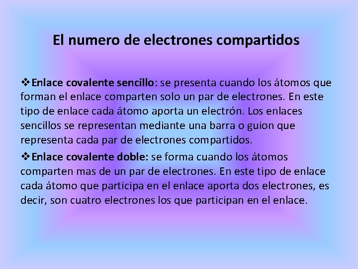 El numero de electrones compartidos v. Enlace covalente sencillo: se presenta cuando los átomos