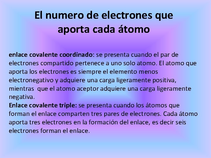 El numero de electrones que aporta cada átomo enlace covalente coordinado: se presenta cuando