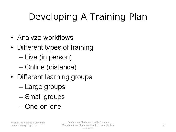 Developing A Training Plan • Analyze workflows • Different types of training – Live