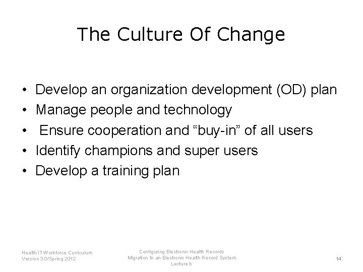 The Culture Of Change • • • Develop an organization development (OD) plan Manage