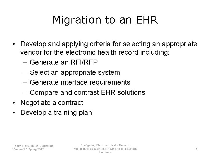 Migration to an EHR • Develop and applying criteria for selecting an appropriate vendor